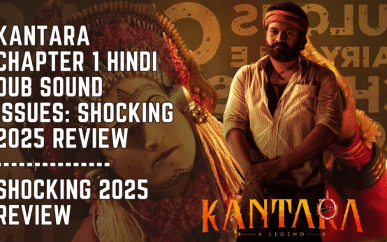 Kantara Chapter 1 Hindi Dub Sound Issues Shocking 2025 Review