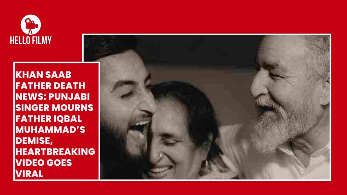 Khan Saab Father Death News