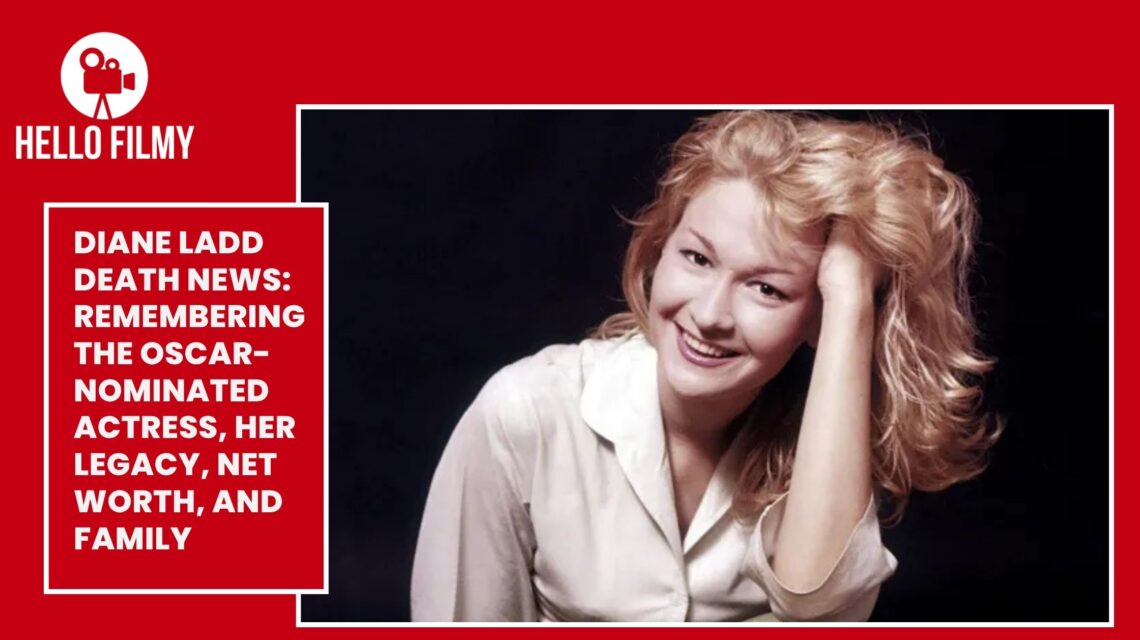 Diane Ladd Death News: Remembering the Oscar-Nominated Actress, Her Legacy, Net Worth, and Family 1 Diane Ladd Death News