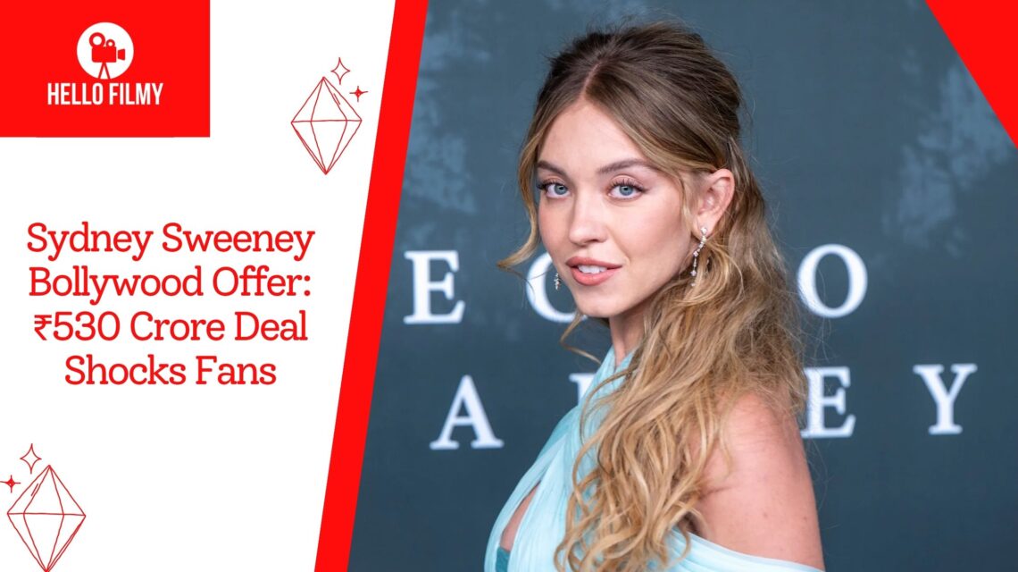 Sydney Sweeney: Hollywood Star Reportedly Offered Massive ₹530 Crore Bollywood Film Deal – Here’s the Full Story 1 Sydney Sweeney