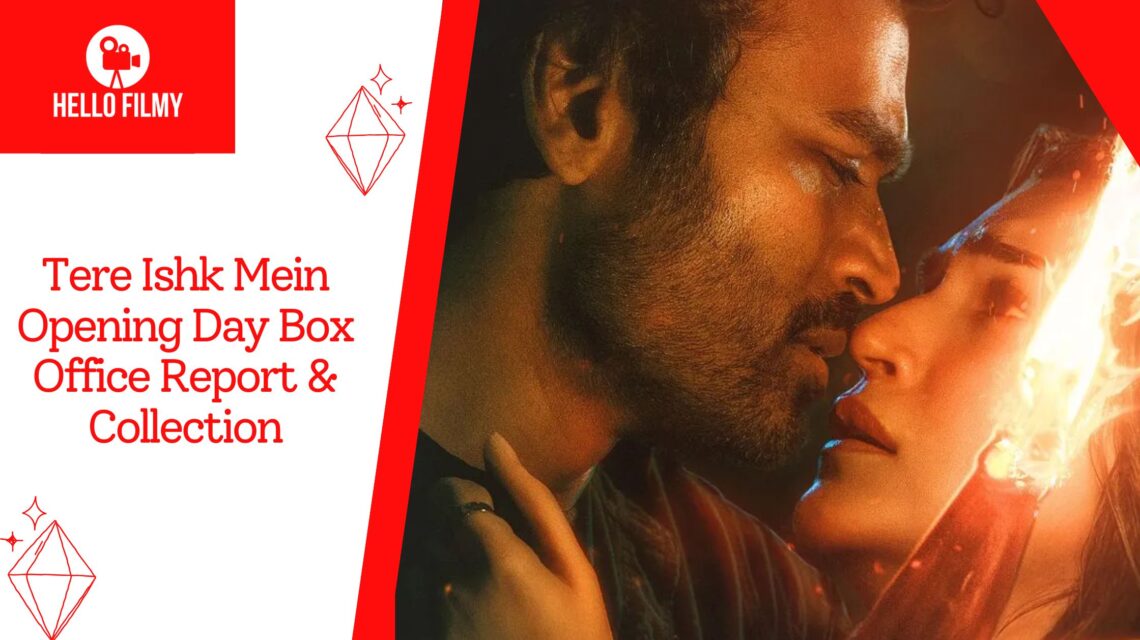 Tere Ishk Mein Opening Day Box Office