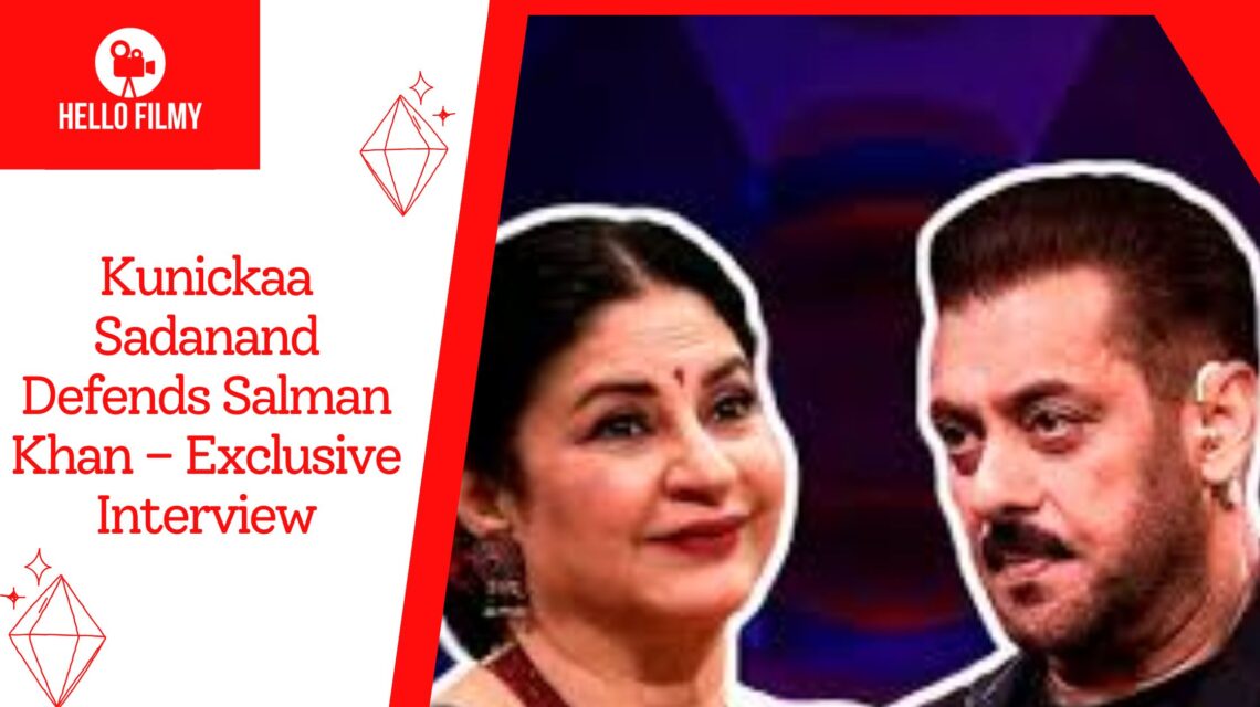 Kunickaa Sadanand Defends Salman Khan