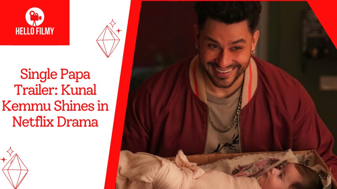 Single Papa: Kunal Kemmu Shines in Heart-touching, Quirky Family Drama – Trailer Out Now 1 Single Papa